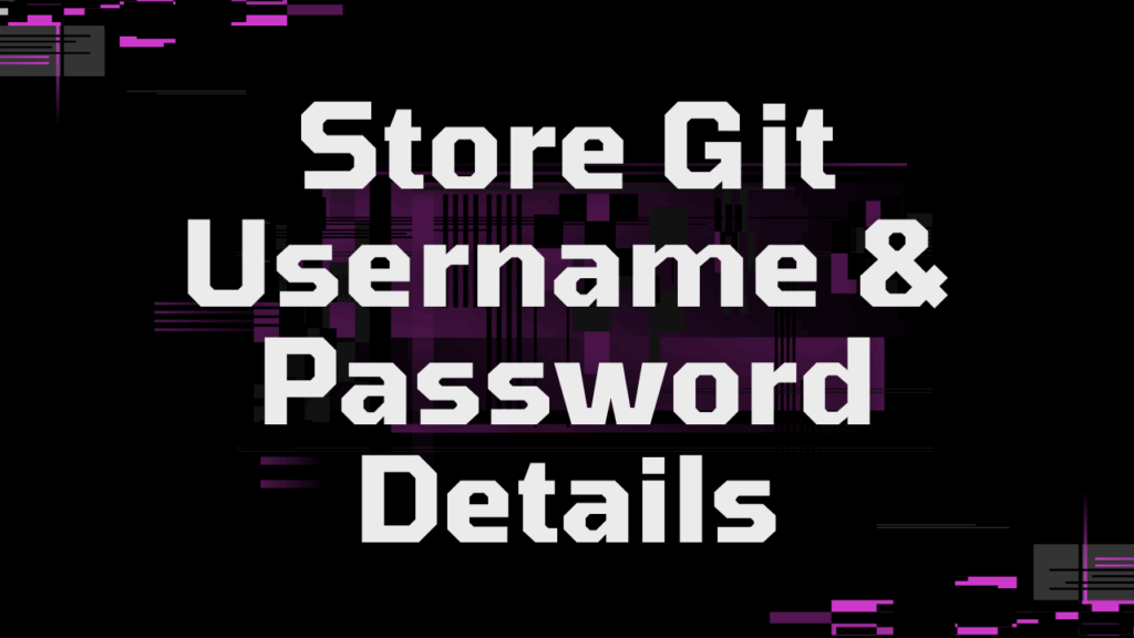 Stop Git From Constantly Asking For Your Password!